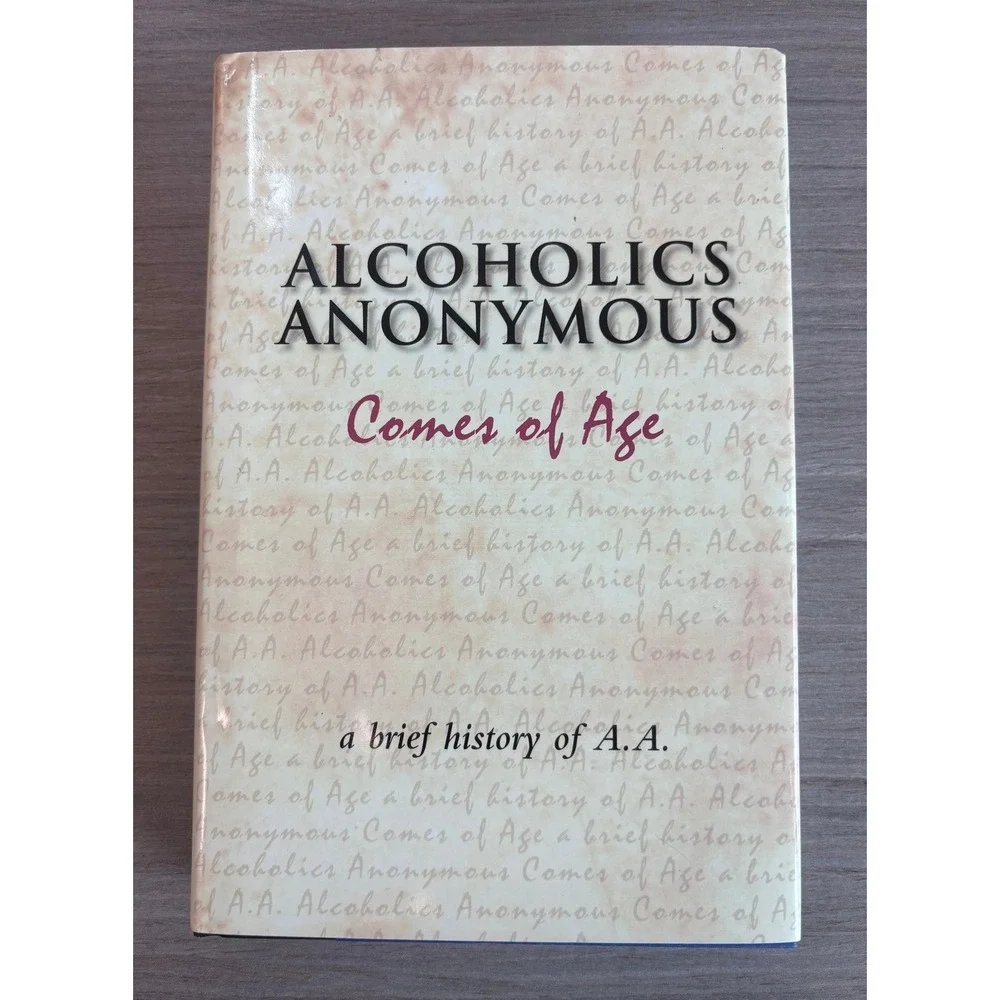 Alcoholics Anonymous Comes of Age A Brief History of A.A. Hardcover Book